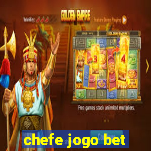 chefe jogo bet